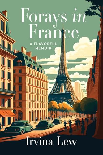 Book Review: Forays in France: A Flavorful Memoir by Irvina Lew